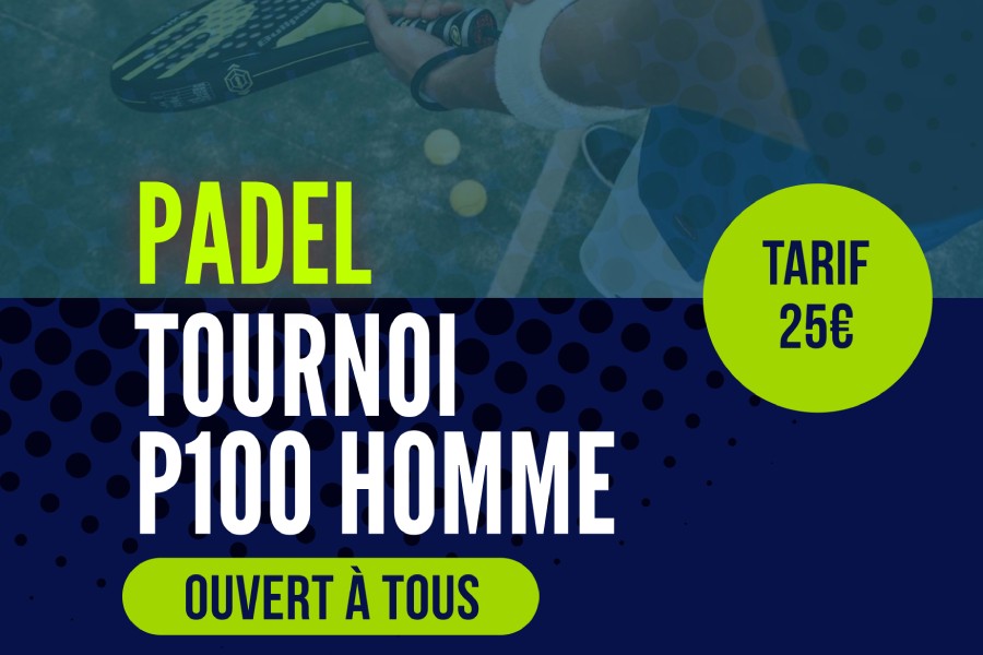 Tournoi de Padel – P100 Homme – Dimanche 15 Décembre 2024