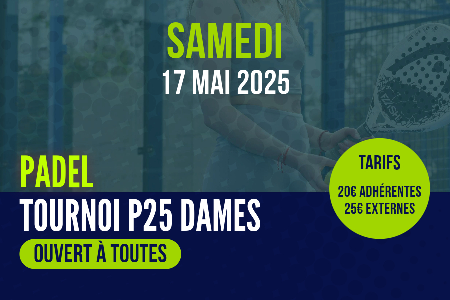 Tournoi de Padel – P25 – Samedi 17 Mai 2025